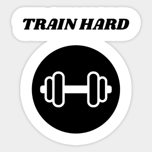 TRAIN HARD Sticker